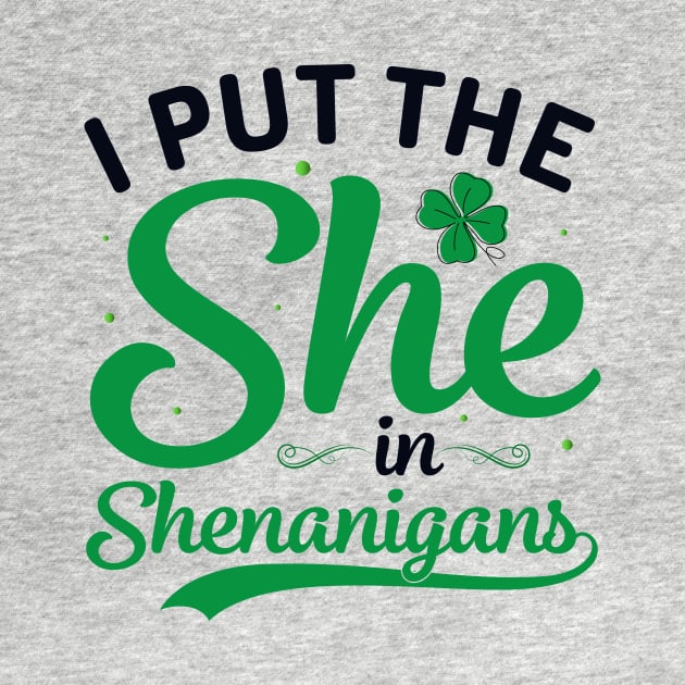 I Put The She In Shenanigans by JLE Designs